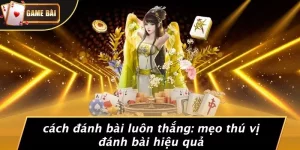 Cách Đánh Bài Luôn Thắng