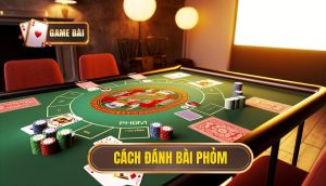 cách đánh bài phỏm