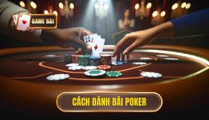 cách đánh bài poker
