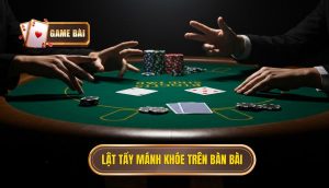 Lật tẩy mánh khóe trên bàn bài