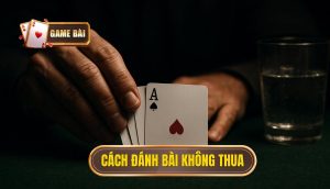 Cách đánh bài không thua