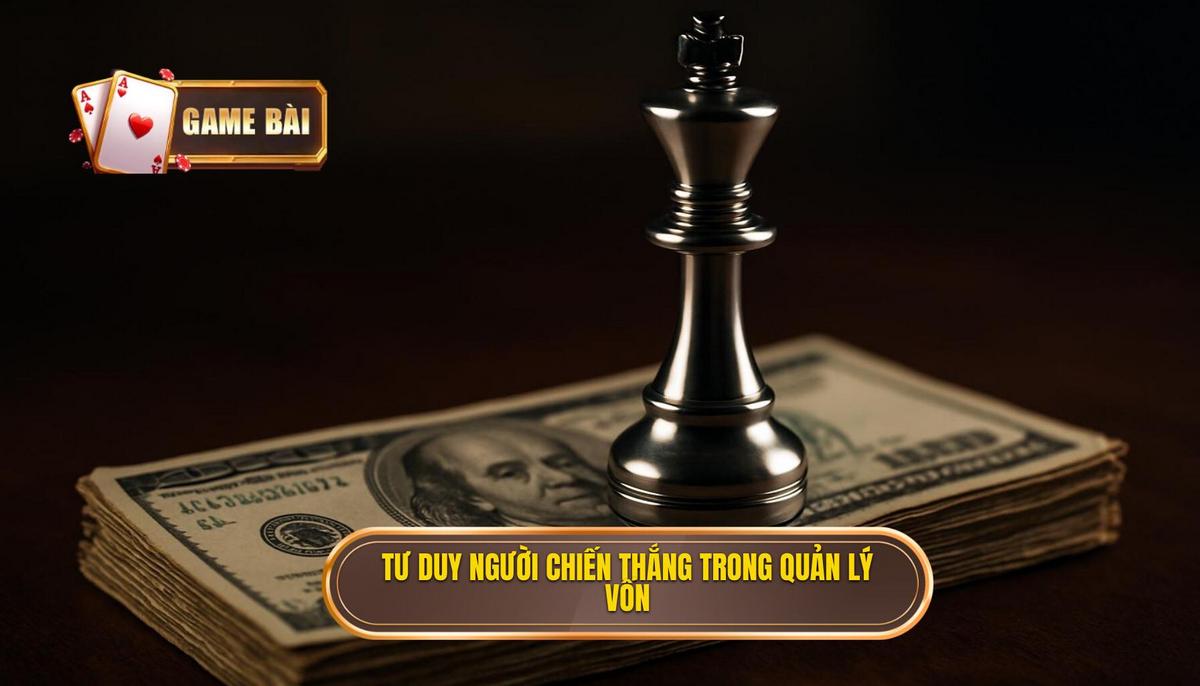 Tư duy của người chiến thắng_ Nguyên tắc Quản lý Vốn (Bankroll Management)