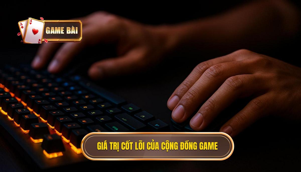 Giá trị cốt lõi của việc tham gia cộng đồng game bài