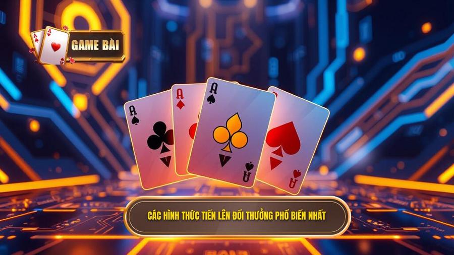 2. Các hình thức Tiến lên đổi thưởng phổ biến nhất