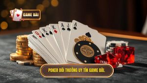 Poker đổi thưởng uy tín GAME BÀI.