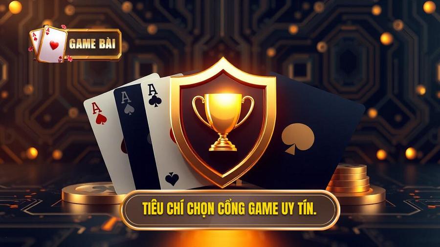 Tiêu chí nhận diện cổng game bài đổi thưởng uy tín