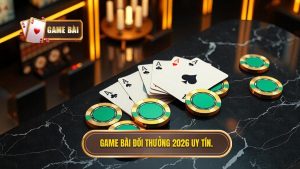 Game Bài Đổi Thưởng Uy Tín 2026: Bước Chuyển Mình Của Kỷ Nguyên Giải Trí Số