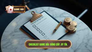 Checklist trước khi chơi game bài: Bí kíp thắng lớn tại GAME BÀI